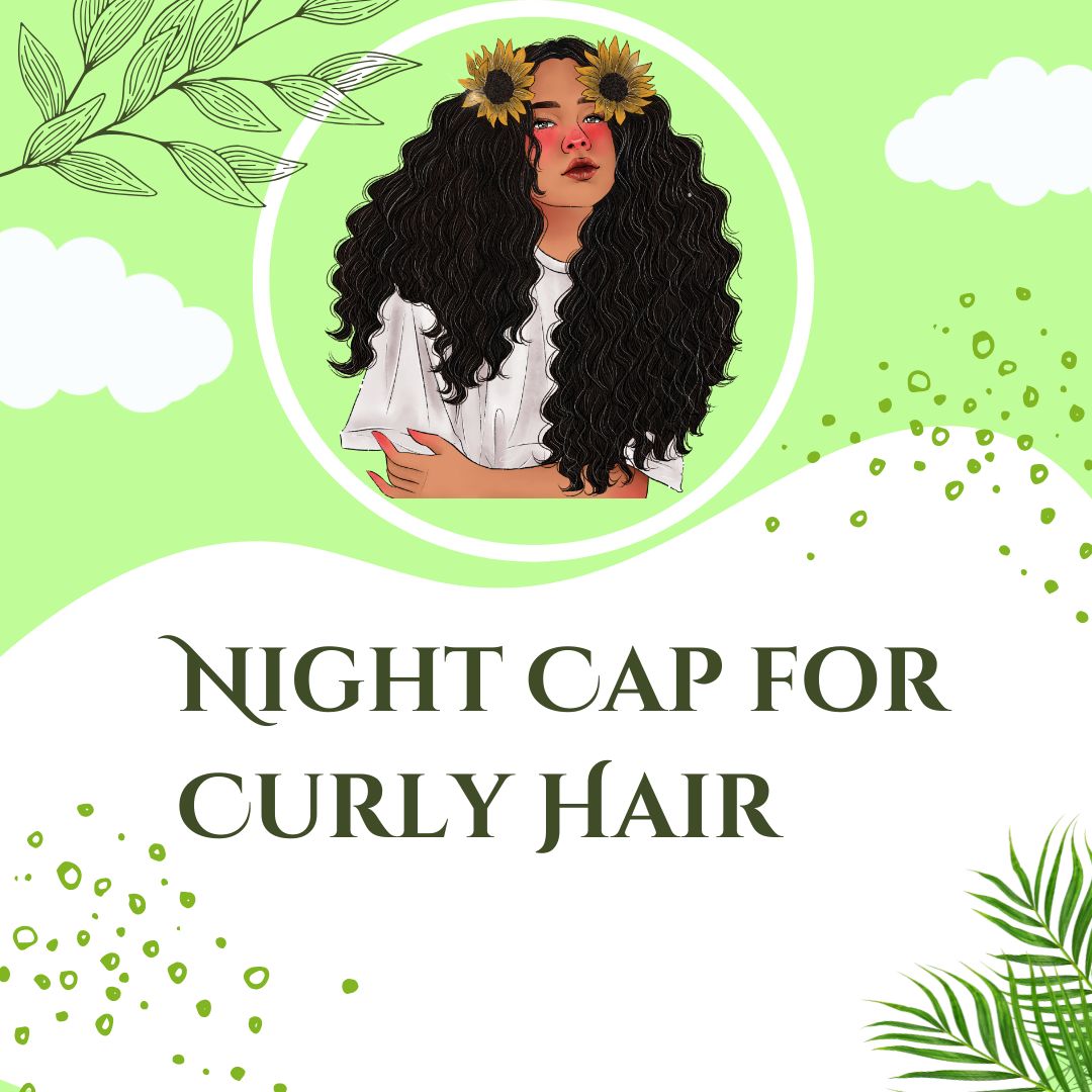 Night Cap for Curly Hair: The Best Accessory for Overnight Hair Protection